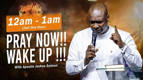 Pray Now Wake Up Now One Hour Intense Prayer With Apostle Joshua