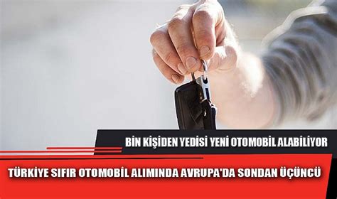 T Rk Ye Sifir Otomob L Aliminda Avrupa Da Sondan Nc G Ndem