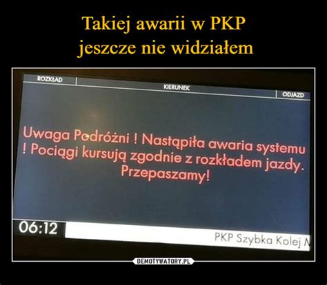 Takiej Awarii W Pkp Jeszcze Nie Widzia Em Demotywatory Pl