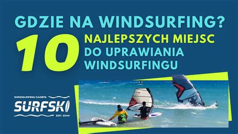 Gdzie Jecha Lecie Na Windsurfing Najlepszych Miejsc Do