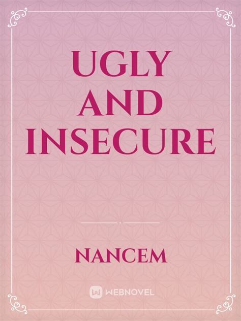 Read Ugly And Insecure Nancem Webnovel