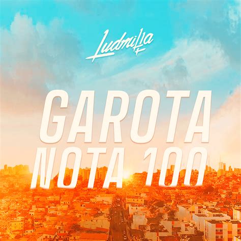 Ludmilla Garota Nota 100 Lyrics Genius Lyrics