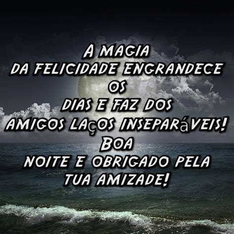 A magia da felicidade engrandece os dias e faz dos amigos laços