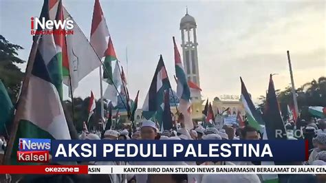 Ribuan Warga Kabupaten Banjar Gelar Aksi Akbar Bela Palestina Youtube