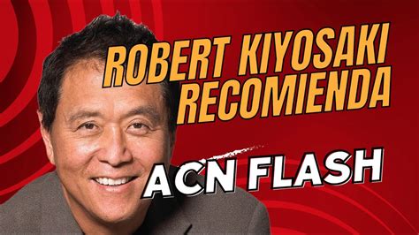 Robert Kiyosaki Recomienda Acn Flash Mobile Flash Servicios Youtube