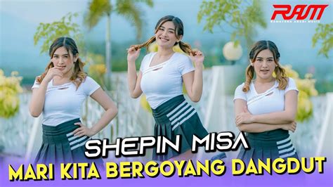 Shepin Misa Mari Kita Bergoyang Dangdut Official Music Video Youtube