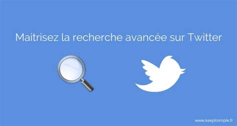 Twitter La Liste Compl Te Des Op Rateurs De Recherche Avanc E