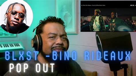 Reaction Blxst Bino Rideaux Pop Out Official Music Breakdown