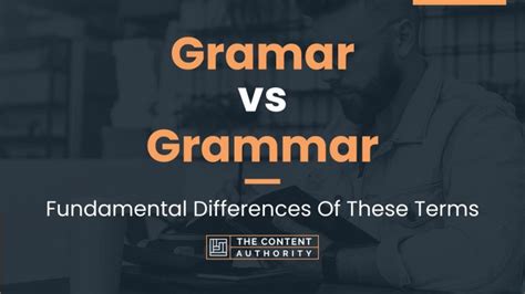 Gramar Vs Grammar Fundamental Differences Of These Terms