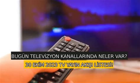 30 Ekim 2023 TV Yayın Akışı Televizyonda bu akşam hangi dizi var