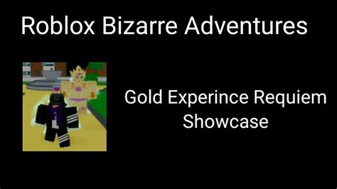 Roblox Bizarre Adventures Gold Experience Requiem Showcase Youtube