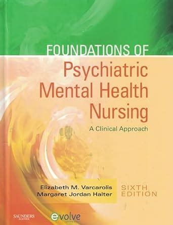 Foundations Of Psychiatric Mental Health Nursing A Clinical Approach