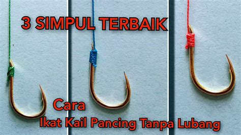 3 SIMPUL TERBAIK Cara Ikat Mata Kail Pancing Tanpa Lubang