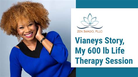 Lola Clay Vianeys Story My 600 Lb Life Therapy Session Zen Imago Pllc