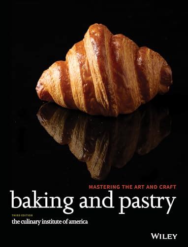 Baking and Pastry: Mastering the Art and Craft - The Culinary Institute ...