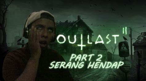 Outlast 2 Part 2 Serang Hendap Youtube