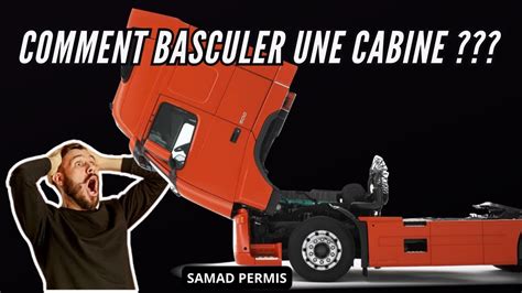 Comment Basculer Cabine Poids Lourd Youtube