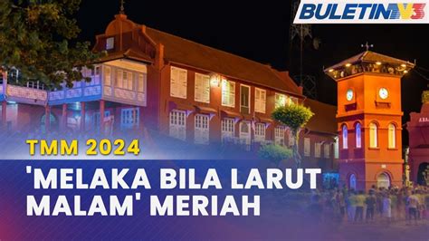 Tahun Melawat Melaka 2024 6 Lokasi Melaka Bila Larut Malam Dapat