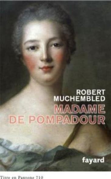 Biographie De Madame De Pompadour Noblesse And Royautés