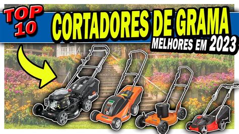 TOP 10 Melhores CORTADORES DE GRAMA 2024 Qual Melhor CORTADOR Custo