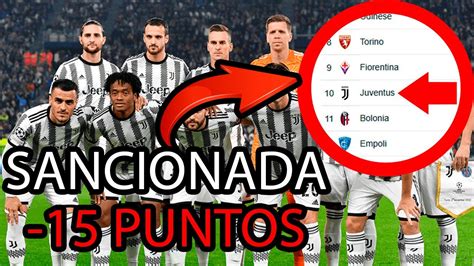 LA JUVENTUS ES SANCIONADA CON 15 PUNTOS EN LA SERIE A YouTube