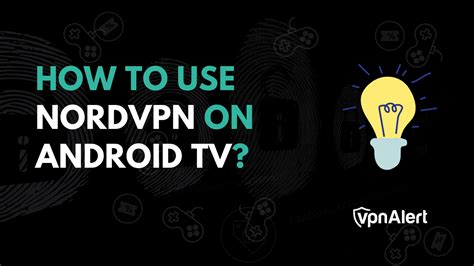 How To Setup Nordvpn On Android Tv Quick Methods