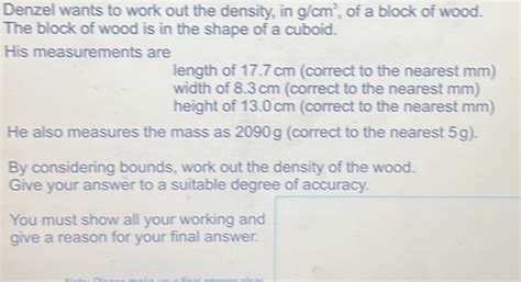 Solved Denzel Wants To Work Out The Density In G Cm Of A Block Of