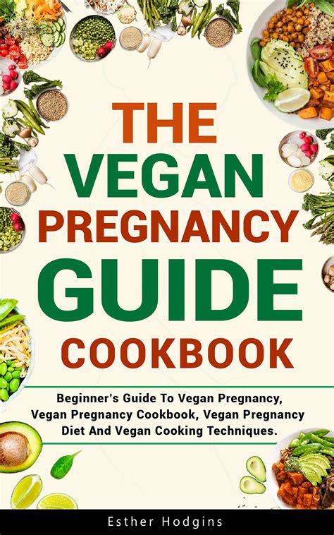 The Vegan Pregnancy Guide For Beginners Beginners Guide To Vegan