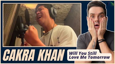 Cakra Khan Will You Still Love Me Tomorrow [reaction ] Roberta