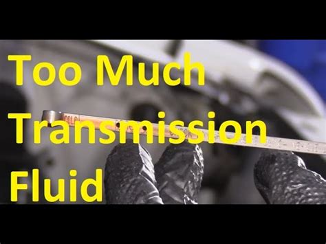 What Happens If You Have Too Much Transmission Fluid Expert Insights