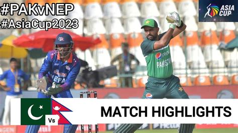 Pakistan Vs Nepal Asia Cup Full Highlights Asia Cup Pak Vs