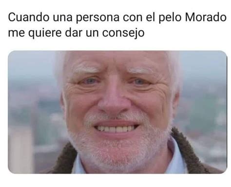 Cuando Una Persona Con El Pelo Morado Me Quiere Dar Un Consejo Memes