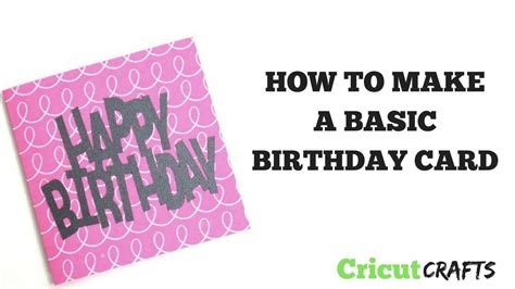 How To Make A Basic Birthday Card Using A Cricut Explore Air Cricut