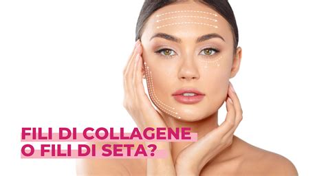 Fili Di Collagene O Fili Di Seta Estetispa Estetispa Academy Viso