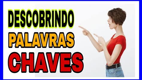 Descobrindo Palavra Chave Como Descobrir Palavras Chaves De V Deos