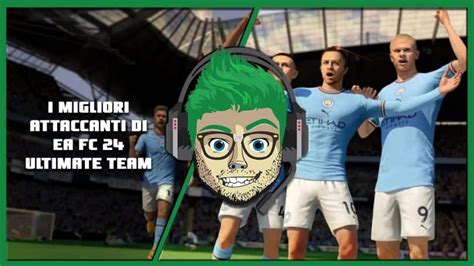 I Migliori Attaccanti Di Ea Fc Ultimate Team