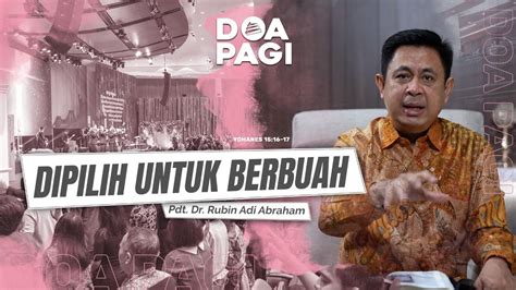 Doa Pagi Dipilih Untuk Berbuah Pdt Dr Rubin Adi Abraham Youtube