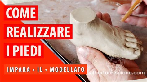 Realizzare I Piedi In Una Scultura IMPARA IL MODELLATO YouTube