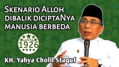 Skenario Alloh Dibalik Berbedanya Manusia Gus Yahya Kh Yahya