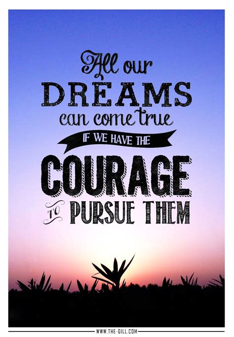 All Our Dreams Can Come True If We Have The Courage To Pursue Them Monday Motivation