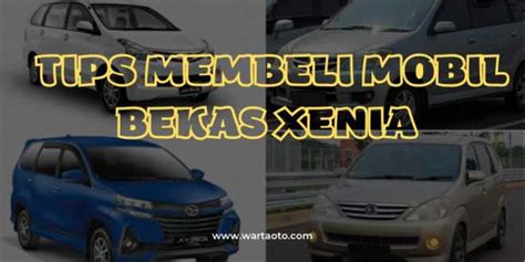 Tips Membeli Mobil Bekas Xenia Dijamin Mantap Warta OTO