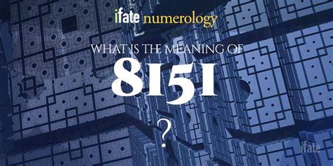 Number The Meaning of the Number 8151