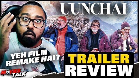 Uunchai Trailer REVIEW Amitabh Bachchan Anupam Kher Boman Irani