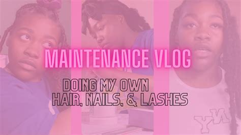 Maintenance Vlog Doing Nails Hair Lashes Myself Youtube