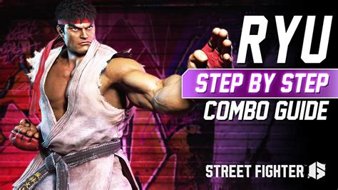 Sf6 Ryu Combo Guide Step By Step Tips And Tricks Youtube