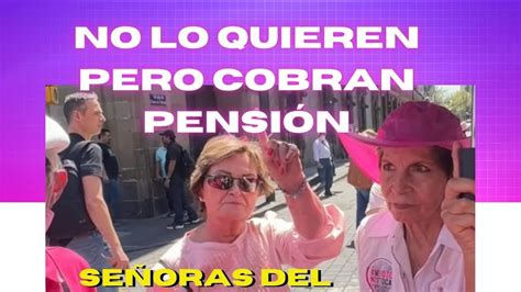 No Quieren A Amlo Pero Cobran Pensi N Youtube