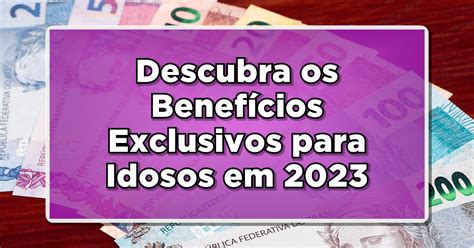 Descubra Os Benef Cios Exclusivos Para Idosos Em