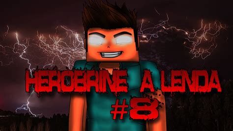 Herobrine A Lenda 8 Youtube