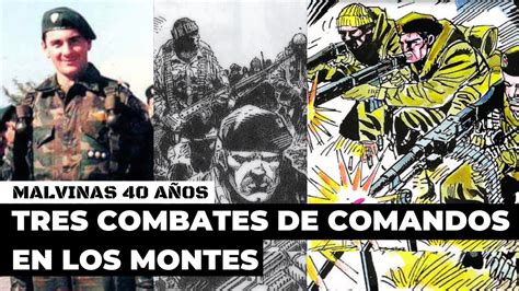 Malvinas Tres Combates De Comandos En Los Montes YouTube