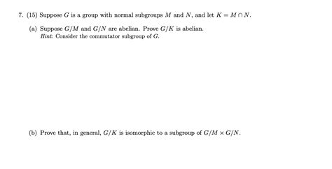 Solved 7 15 Suppose G Is A Group With Normal Subgroups M Chegg